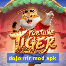 dojo ntr mod apk